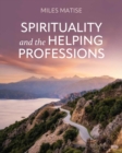 Image for Spirituality and the Helping Professions