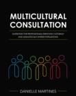 Image for Multicultural Consultation : Guidelines for Professionals Servicing Culturally and Linguistically Diverse Populations