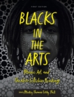 Image for Blacks in the Arts : Music, Art, and Theater-Selective Readings