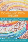 Image for Communication Theory : Racially Diverse and Inclusive Perspectives