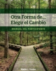 Image for Otra Forma de... Elegir el Cambio : Manual del Participante (Spanish Translation)