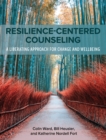 Image for Resilience-Centered Counseling : A Liberating Approach for Change and Wellbeing