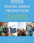 Image for Digital Media Production : A Resource Guide for Advertisers, Public Relations, Journalism, and New Media Professionals in the Viral Age