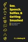 Image for Sex, Speech, Selfies, and Getting Smashed