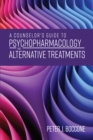 Image for A Counselor&#39;s Guide to Psychopharmacology and Alternative Treatments