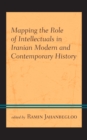 Image for Mapping the role of intellectuals in Iranian modern and contemporary history