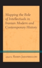 Image for Mapping the role of intellectuals in Iranian modern and contemporary history