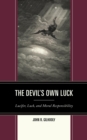 Image for The Devil&#39;s Own Luck: Lucifer, Luck, and Moral Responsibility