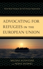 Image for Advocating for Refugees in the European Union: Norm-based Strategies By Civil-society Organizations