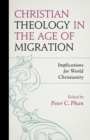 Image for Christian Theology in the Age of Migration: Implications for World Christianity