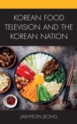 Image for Korean Food Television and the Korean Nation