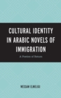 Image for Cultural Identity in Arabic Novels of Immigration: A Poetics of Return