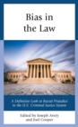 Image for Bias in the Law: A Definitive Look at Racial Prejudice in the U.S. Criminal Justice System