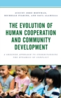 Image for The Evolution of Human Cooperation and Community Development: A Greener Approach to Understanding the Dynamics of Conflict