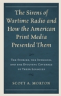 Image for The Sirens of Wartime Radio and How the American Print Media Presented Them