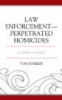 Image for Law enforcement-perpetrated homicides  : accidents to murder