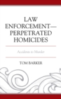 Image for Law enforcement-perpetrated homicides: accidents to murder