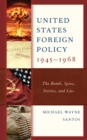 Image for United States foreign policy 1945-1968  : the bomb, spies, stories, and lies