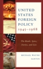 Image for United States Foreign Policy 1945-1968: The Bomb, Spies, Stories, and Lies