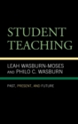 Image for Student Teaching: Past, Present, and Future