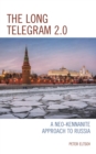 Image for The long telegram 2.0: a Neo-Kennanite approach to Russia