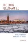 Image for The long telegram 2.0  : a Neo-Kennanite approach to Russia