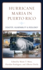 Image for Hurricane Maria in Puerto Rico  : disaster, vulnerability &amp; resiliency