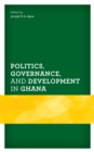 Image for Politics, governance, and development in Ghana