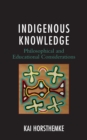 Image for Indigenous knowledge  : philosophical and educational considerations