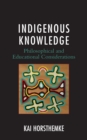 Image for Indigenous Knowledge: Philosophical and Educational Considerations