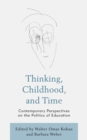 Image for Thinking, Childhood, and Time: Contemporary Perspectives on the Politics of Education