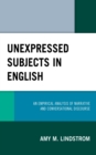 Image for Unexpressed Subjects in English: An Empirical Analysis of Narrative and Conversational Discourse