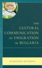 Image for The Cultural Communication of Emigration in Bulgaria