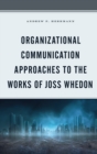 Image for Organizational Communication Approaches to the Works of Joss Whedon
