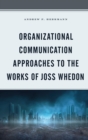 Image for Organizational communication approaches to the works of Joss Whedon