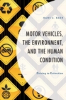 Image for Motor vehicles, the environment, and the human condition  : driving to extinction
