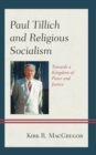 Image for Paul Tillich and religious socialism  : towards a kingdom of peace and justice