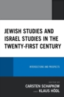 Image for Jewish studies and Israel studies in the twenty-first century  : intersections and prospects