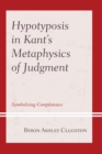Image for Hypotyposis in Kant&#39;s Metaphysics of Judgment