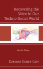 Image for Recovering the Voice in Our Techno-Social World: On the Phone