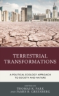 Image for Terrestrial transformations  : a political ecology approach to society and nature