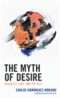 Image for The myth of desire  : sexuality, love, and the self