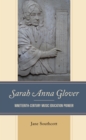 Image for Sarah Anna Glover  : nineteenth century music education pioneer