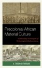 Image for Precolonial African material culture  : combatting stereotypes of technological backwardness