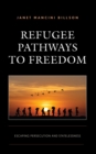 Image for Refugee pathways to freedom  : escaping persecution and statelessness