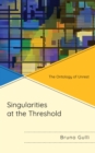 Image for Singularities at the Threshold: The Ontology of Unrest