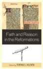 Image for Faith and Reason in the Reformations