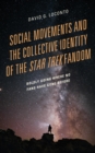 Image for Social Movements and the Collective Identity of the Star Trek Fandom