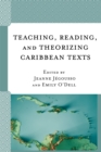 Image for Teaching, Reading, and Theorizing Caribbean Texts