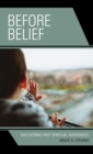Image for Before belief  : discovering first spiritual awareness